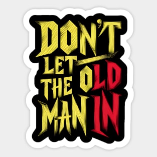 Don't let the old man in Sticker